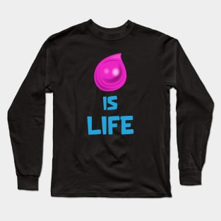 Is life Long Sleeve T-Shirt